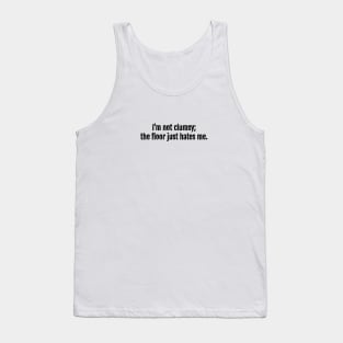 Unlucky with the Floor Sarcastic Quote - Monochromatic Black & White Tank Top